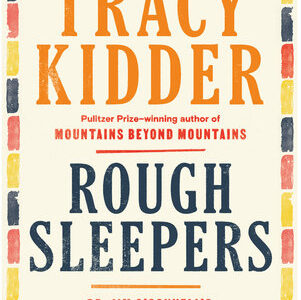 cover of "Rough Sleepers," a book by Tracy Kidder